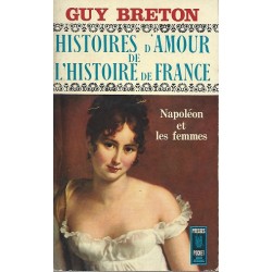 Histoires D'Amour De L'Histoire De France Tome 7 : Napoléon et les femmes