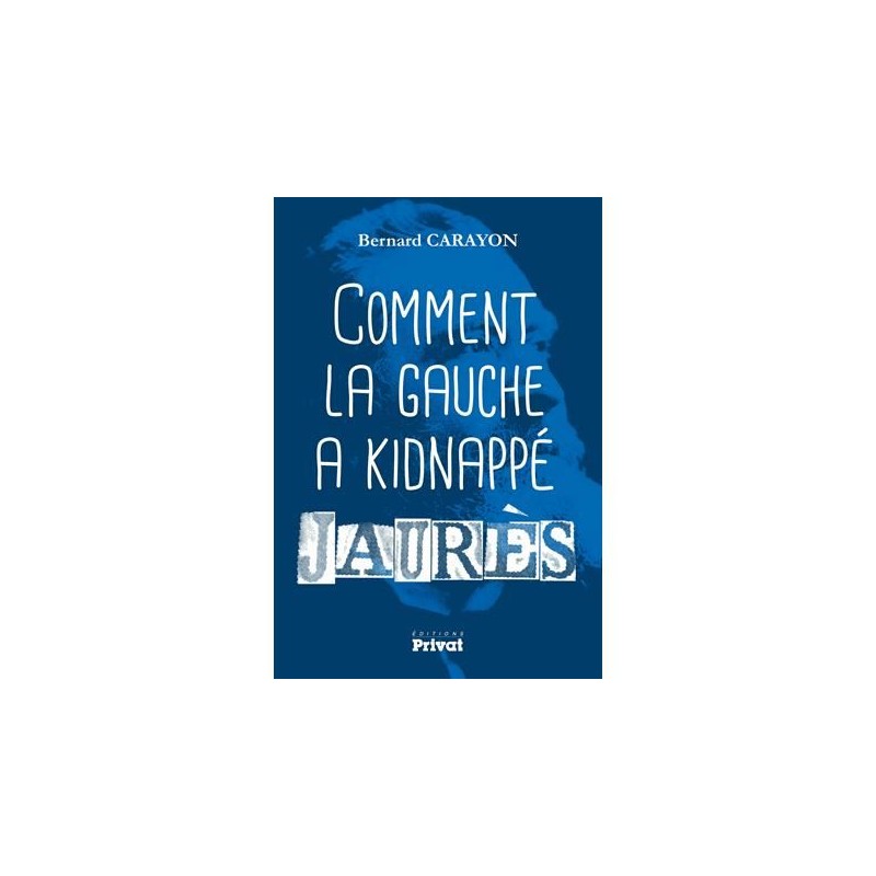 Comment la gauche a kidnappé Jaurès (verso) de Bernard Carayon, Livre Neuf