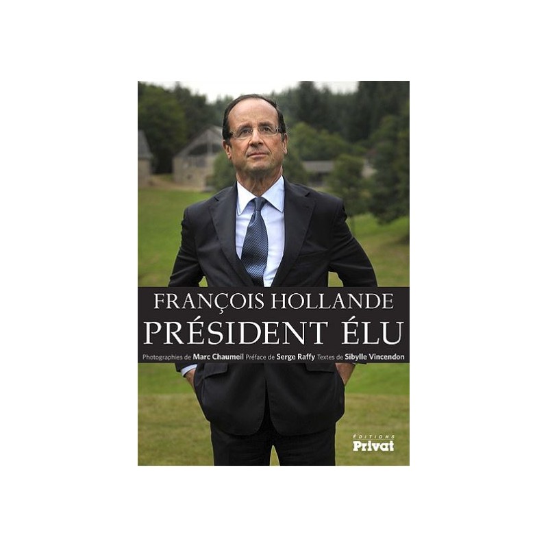 François Hollande Président élu - Sibylle Vincendon - Livre Neuf - Editions Privat