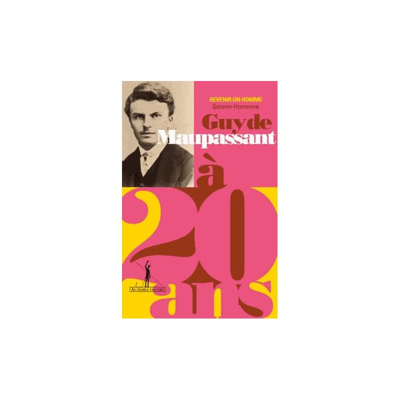 Guy de Maupassant à 20 ans : les débuts de Bel Ami de Françoise Mobihan, Livre Neuf, Editions Au Diable Vauvert