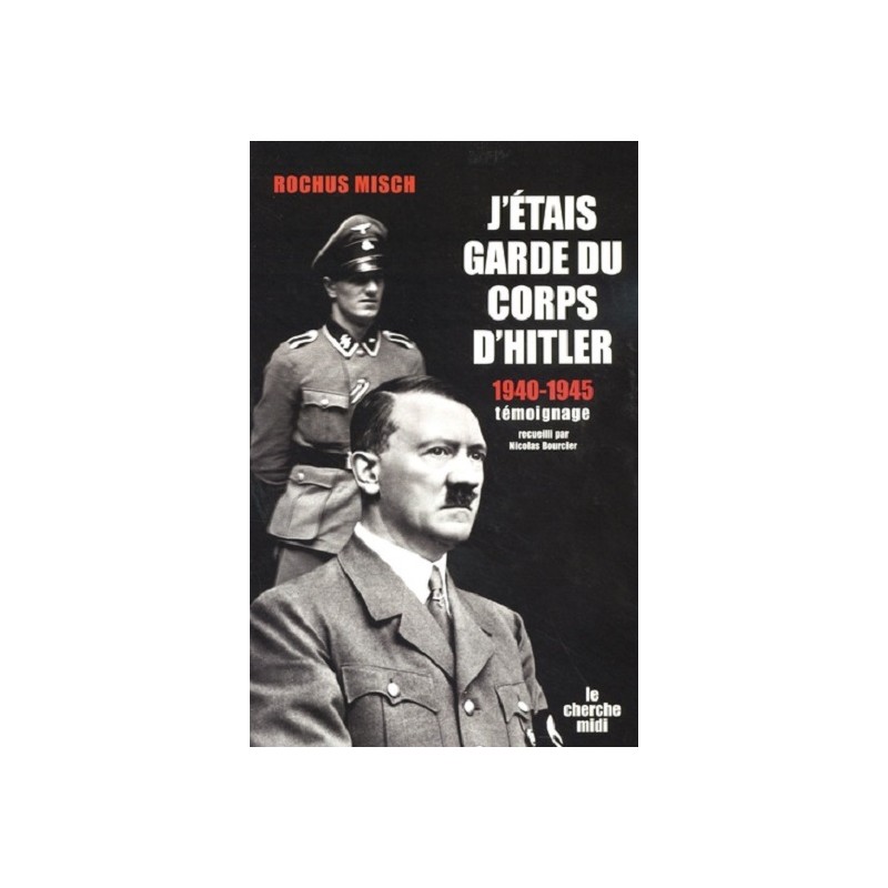 J'étais garde du corps d'Hitler 1940-1945, Rochus Misch, Livre Occasion